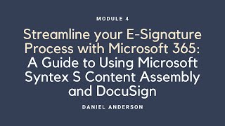 A Guide to Using Microsoft Syntex Content Assembly  DocuSign  Power Automate  Module 4 [upl. by Todhunter]