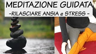 MEDITAZIONE GUIDATA  Rilasciare ansia e stress [upl. by Leidba]