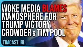 Woke Media BLAMES Manosphere For Trump Victory Steven Crowder Ben Shapiro AND Tim Pool [upl. by Atekram]