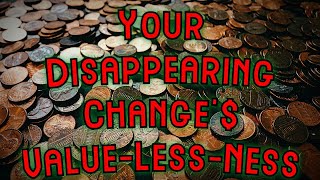 Currency Debasement Your Disappearing Changes ValueLessNess [upl. by Rutherford]