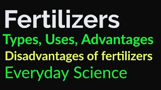 What is fertilizertypes of fertilizersuses of fertilizersdisadvantages of fertilizersEDSCSSPMS [upl. by Goeger]