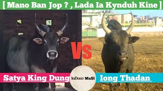 Satya vs Iongthadan  Mano Ban Jop  Lada Ia Kynduh Kine Ki Snar   iaturmasi iadawmasitoday [upl. by Celene]