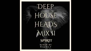 DEEP HOUSE HEADS MIX II SPIRIT MIXED BY DJ LUKSV [upl. by Manus]