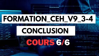 Formation CEH v9 34  Cours 6 FIN Conclusion et perspectives [upl. by Amzu]