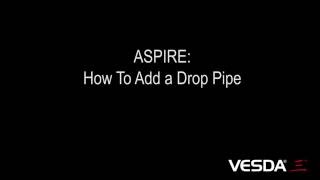 ASPIRE How To Add a Drop Pipe [upl. by Loesceke107]