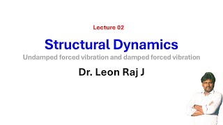 Lecture 02 Strucutral Dynamics Forced vibrations Damped and undamped [upl. by Venu]