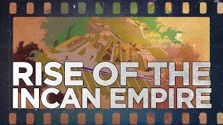 Rise of the Incan Empire [upl. by Assenaj]