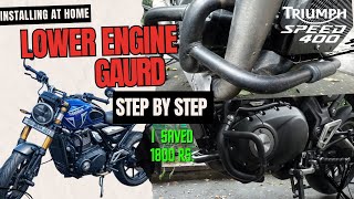 Triumph Speed 400 Lower Engine Guard  Saved 1800 Rs  Installation DIY  Step by Step Guide [upl. by Jamilla99]