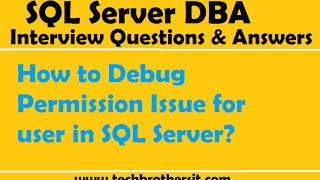 SQL Server DBA Interview Questions  How to Debug Permission Issue for user in SQL Server [upl. by Laverna]