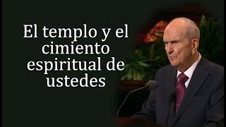 Russell M Nelson  El templo y el cimiento espiritual de ustedes [upl. by Amihsat]