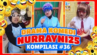 PART 36  KOMPILASI DRAMA KOMEDI NURRAYNI25 [upl. by Akit]