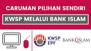 Cara Membuat Caruman Pilihan Sendiri  Sukarela KWSP Di Bank Islam Secara Online iSaraan iSuri [upl. by Augustin]