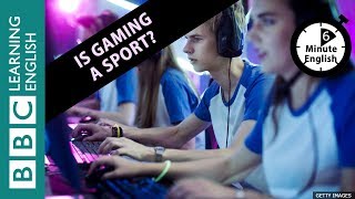 Is gaming a sport 6 Minute English [upl. by Yee]