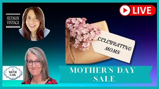 Celebrating Moms LIVE Sale with The Niche Lady and Hudson Vintage [upl. by Eirised]