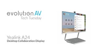 Tech Tuesday Yealink Deskvision A24  Evolution AV [upl. by Sallie]