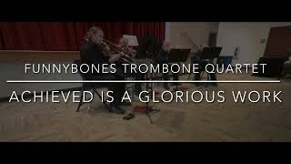 Achieved Is The Glorious Work  20240628  FunnyBones trombone quartet [upl. by Argela]