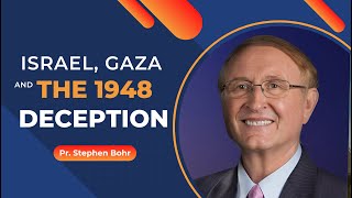 Israel Gaza and the 1948 Deception  Pastor Stephen Bohr [upl. by Etteloiv]