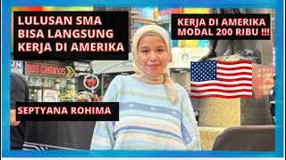 LULUSAN SMA BISA KERJA DI AMERIKA  KERJA DI LUAR NEGERI  SEPTYANA ROHIMA [upl. by Aynekal172]