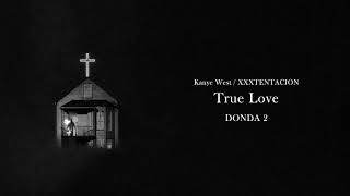 Kanye West  True Love ft XXXTENTACION Donda 2 Improved Audio [upl. by Arivle863]