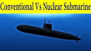 Nuclear Vs Conventional Submarine [upl. by Mccoy]