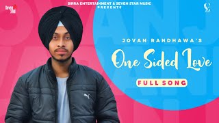 One Sided Love Full Song  Jovan Randhawa  Sirra Entertainment  Punjabi Song [upl. by Sadick]