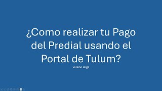 Como realizar tu Pago del Predial en Línea Tulum 2024 version larga [upl. by Gnol]