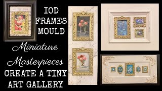 DIY Miniature Art Gallery with IOD Frames Mould [upl. by Lillith]