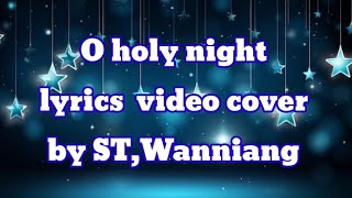 O Holy night lyrics video cover by STWanniang [upl. by Brinkema]