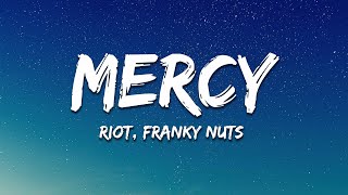 RIOT amp Franky Nuts  Mercy Lyrics [upl. by Luther462]