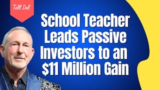 Tell Del School Teacher Leads Passive Investors to an 11 Million Gain [upl. by Hannibal]