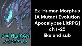 Ex Human Morphus ch 1 25 [upl. by Critchfield35]