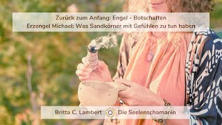 EngelBotschaft mit Erzengel Michael Was Sandkörner mit Gefühlen zu tun haben  Britta C Lambert [upl. by Jemmie615]