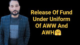 Release Of Funds Under Uniform Of AWW And AWH 🤗 [upl. by Neala489]