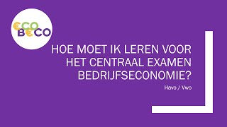 Hoe moet ik leren voor het Centraal Examen Bedrijfseconomie [upl. by Ayanet]