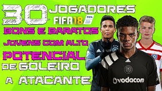 30 JOVENS PROMESSAS PRA CONTRATAR NO MODO CARREIRA FIFA 18  ATUALIZADO MARÇO 2018 [upl. by Lotsirk]