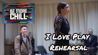 BE MORE CHILL London  I Love Play Rehearsal [upl. by Piselli]