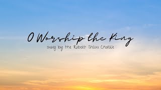 O Worship the King All Glorious Above [upl. by Boatwright]