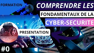 Les Fondamentaux de la Cyber Sécurité 0  Présentation de la Formation [upl. by Nilyram478]