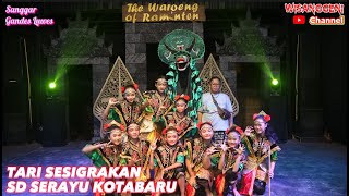 TARI SESIGRAKAN  SANGGAR GANDES LUWES SD SERAYU  THE WAROENG of RAMINTEN [upl. by Navaj]