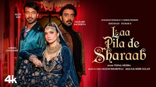 LAA PILA DE SHARAAB ANKITA LOKHANDE VICKY JAIN SAURABH SACHDEVA  VISHAL MISHRA MANAN BHUSHAN K [upl. by Charmion]