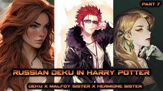 Russian Deku in Harry Potter II Deku x Fem Malfoy x Hermione sister II Part7  KING [upl. by Riabuz399]