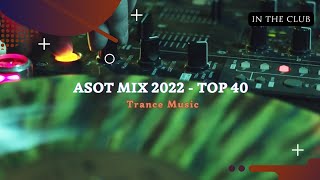 ASOT Year Mix 2022  Top 40 In The Club [upl. by Karlen]