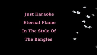 Just Karaoke  Eternal Flame  In The Style Of  The Bangles  With Background Vocals [upl. by Ahsatsana]