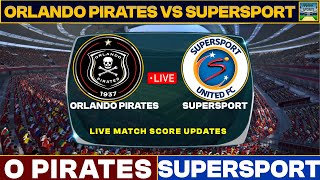 Orlando Pirates Vs SuperSport United Live Match Today  OP Vs SUP Live Football Match 2024 [upl. by Nosduh]