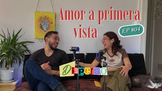 EP04 El Amor a Primera Vista [upl. by Bridgette]