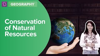 Conservation of Natural Resources  Class 8  Geography  Learn with BYJUS [upl. by Swithbart]