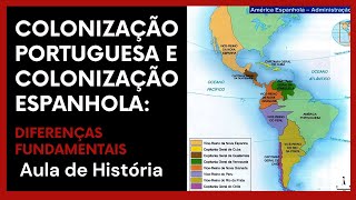 Colonização Portuguesa e Colonização Espanhola Diferenças Fundamentais  Aula de História [upl. by Quinton]