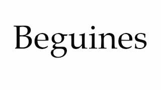 How to Pronounce Beguines [upl. by Dal]