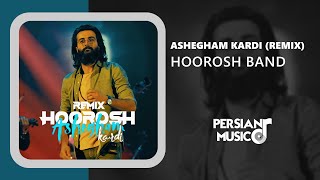 Hoorosh Band  Ashegham Kardi Remix  ریمیکس آهنگ عاشقم کردی از هوروش بند [upl. by Hosbein]