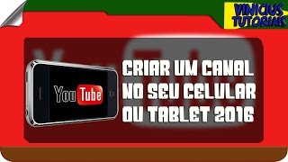 COMO CRIAR UMA CANAL NO YOUTUBE PELO CELULAR OU TABLET [upl. by Ingamar284]